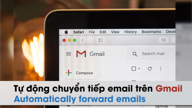 Cách thiết lập tự động chuyển tiếp email trong Gmail
